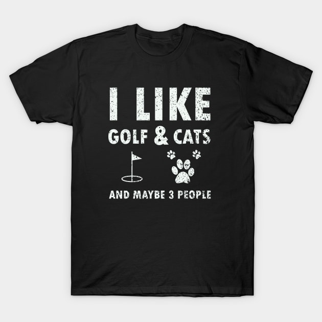 I like golf and cats and maybe 3 people gift for golfers T-Shirt by amazinstore